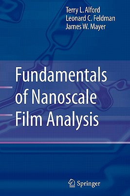 Fundamentals of  Nanoscale Film Analysis - Alford, Terry L., and Feldman, L.C., and Mayer, James W.