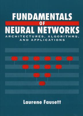 Fundamentals of Neural Networks: Architectures, Algorithms and Applications - Fausett, Laurene V