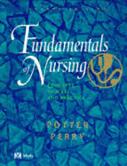 Fundamentals of Nursing: Concepts, Process, and Practice - Potter, Patricia A, RN, Msn, PhD, Faan, and Perry, Anne Griffin, RN, Edd, Faan