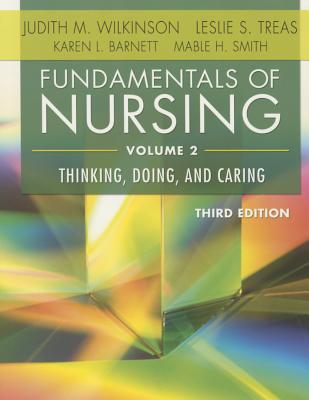Fundamentals of Nursing - Vol 2: Thinking, Doing, and Caring - Wilkinson, Judith M