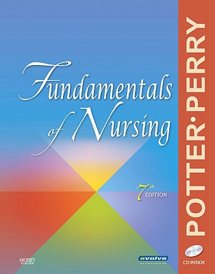 Fundamentals of Nursing - Potter, Patricia A, RN, PhD, Faan, and Perry, Anne G, RN, Msn, Edd, Faan