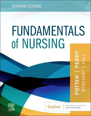 Fundamentals of Nursing - Potter, Patricia A., and Perry, Anne G., RN, MSN, EdD, FAAN, and Stockert, Patricia A., RN, BSN, MS, PhD