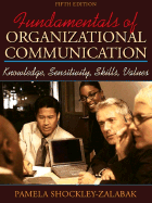 Fundamentals of Organizational Communication: Knowledge, Sensitivity, Skills, and Values - Shockley-Zalabak, Pamela