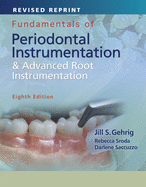 Fundamentals of Periodontal Instrumentation and Advanced Root Instrumentation, Revised Reprint