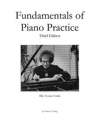 Fundamentals of Piano Practice: Third Edition - Chang, Chuan C