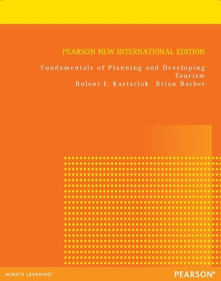 Fundamentals of Planning and Developing Tourism: Pearson New International Edition - Kastarlak, Bulent, and Barber, Brian