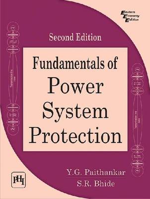 Fundamentals of Power System Protection - Paithankar, Y. G., and Bhide, S. R.