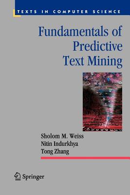 Fundamentals of Predictive Text Mining - Weiss, Sholom M., and Indurkhya, Nitin, and Zhang, Tong