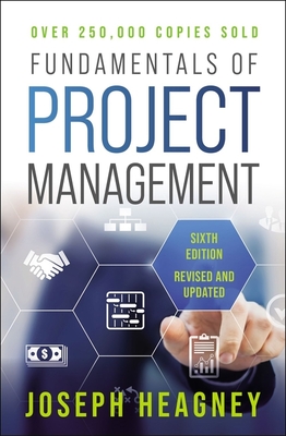 Fundamentals of Project Management, Sixth Edition - Heagney, Joseph