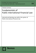 Fundamentals of Public International Financial Law: International Banking Law Within the System of Public International Financial Law