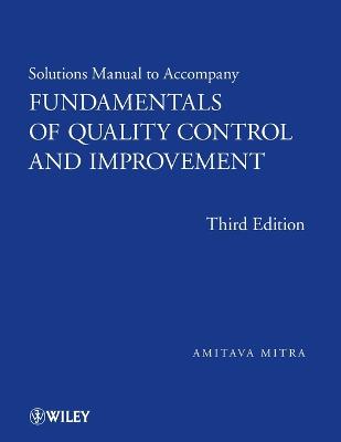 Fundamentals of Quality Control and Improvement, Solutions Manual - Mitra, Amitava