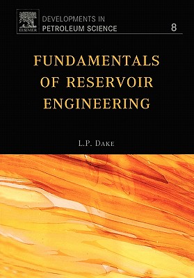 Fundamentals of Reservoir Engineering: Volume 8 - Dake, L P