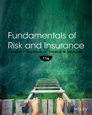 Fundamentals of Risk and Insurance - Vaughan, Emmett J, and Vaughan, Therese M