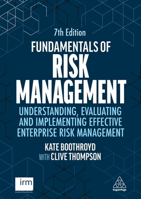 Fundamentals of Risk Management: Understanding, Evaluating and Implementing Effective Enterprise Risk Management - Boothroyd, Kate, and Thompson, Clive