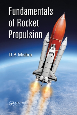 Fundamentals of Rocket Propulsion - Mishra, DP