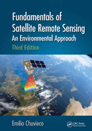 Fundamentals of Satellite Remote Sensing: An Environmental Approach, Third Edition