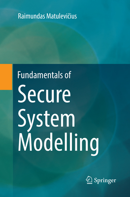 Fundamentals of Secure System Modelling - Matulevicius, Raimundas