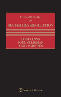 Fundamentals of Securities Regulation - Seligman, Joel, and Paredes, Troy a, and Louis Loss