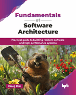 Fundamentals of Software Architecture: Practical guide to building resilient software and high-performance systems (English Edition)