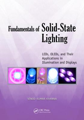 Fundamentals of Solid-State Lighting: Leds, Oleds, and Their Applications in Illumination and Displays - Khanna, Vinod Kumar