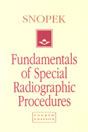 Fundamentals of Special Radiographic Procedures - Snopek, Albert M