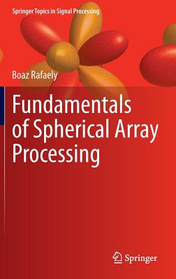 Fundamentals of Spherical Array Processing - Rafaely, Boaz