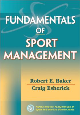 Fundamentals of Sport Management - Baker, Robert E, and Esherick, Craig