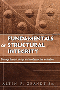 Fundamentals of Structural Integrity: Damage Tolerant Design and Nondestructive Evaluation