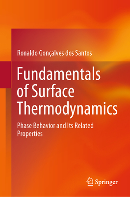 Fundamentals of Surface Thermodynamics: Phase Behavior and Its Related Properties - dos Santos, Ronaldo Gonalves