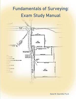 Fundamentals of Surveying: Exam Study Manual - Courville, Dane M