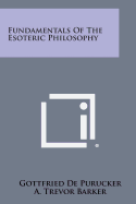 Fundamentals of the Esoteric Philosophy - de Purucker, Gottfried, and Barker, A Trevor (Editor), and Morris, Kenneth (Introduction by)