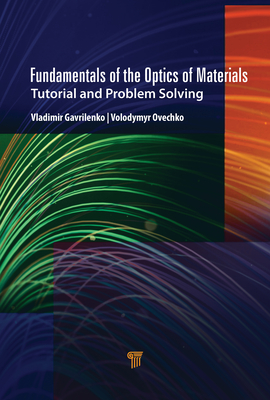 Fundamentals of the Optics of Materials: Tutorial and Problem Solving - Gavrilenko, Vladimir I, and Ovechko, Volodymyr S