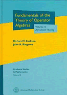 Fundamentals of the Theory of Operator Algebras Vollume II: Advanced Theory - Kadison, Richard V, and Ringrose, John R