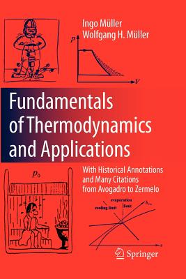 Fundamentals of Thermodynamics and Applications: With Historical Annotations and Many Citations from Avogadro to Zermelo - Mller, Ingo, and Mller, Wolfgang H.