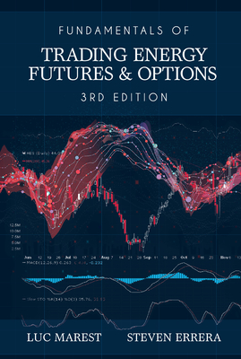 Fundamentals of Trading Energy Futures & Options - Marest, Luc, and Errera, Steven