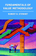 Fundamentals of Value Methodology - Stewart, Robert B, Professor