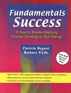 Fundamentals Success: A Course Review Applying Critical Thinking to Test-Taking - Nugent, Patricia, Dr., PhD, and Vitale, Barbara A, RN, Ma