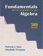 Fundamentals W/Elements of Algebra 3ed - Cass, Patricia J, and O'Connor, Elizabeth R