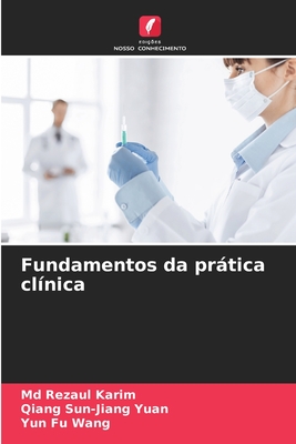 Fundamentos da prtica clnica - Karim, Rezaul, MD, and Sun-Jiang Yuan, Qiang, and Wang, Yun Fu