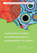 Fundamentos Y Modelos del Estudio Pragmtico Y Sociopragmtico del Espaol