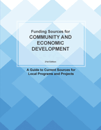 Funding Sources for Community and Economic Development: A Guide to Current Sources for Local Programs and Projects