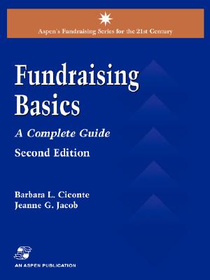 Fundraising Basics, 2nd Edition: A Complete Guide - Ciconte, Barbara Kushner, Dr., and Jacob, Jeanne G