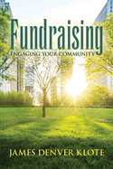Fundraising: Engaging Your Community: Engaging Your Commity