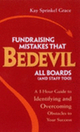 Fundraising Mistakes That Bedevil All Boards (and Staff Too): A 1-Hour Guide to Identifying and Overcoming Obstacles to Your Success - Grace, Kay Sprinkel