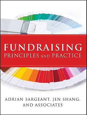 Fundraising Principles and Practice - Sargeant, Adrian, and Shang, Jen