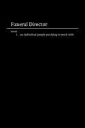 Funeral Director: Funny Morbid Lined Notebook / Journal for Professional Last Responders