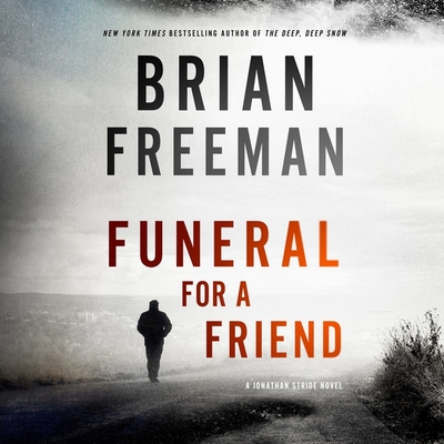 Funeral for a Friend: A Jonathan Stride Novel - Freeman, Brian, and Barrett, Joe (Read by)