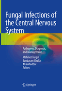 Fungal Infections of the Central Nervous System: Pathogens, Diagnosis, and Management