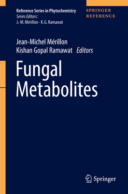 Fungal Metabolites - Mrillon, Jean-Michel (Editor), and Ramawat, Kishan Gopal (Editor)