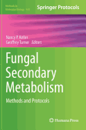 Fungal Secondary Metabolism: Methods and Protocols